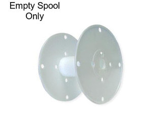 Empty Spool Only