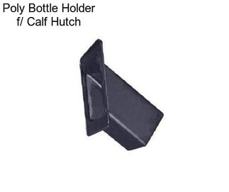 Poly Bottle Holder f/ Calf Hutch