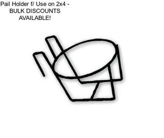 Pail Holder f/ Use on 2x4 - BULK DISCOUNTS AVAILABLE!