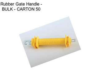 Rubber Gate Handle - BULK - CARTON 50