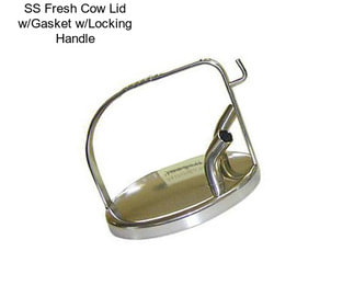 SS Fresh Cow Lid w/Gasket w/Locking Handle