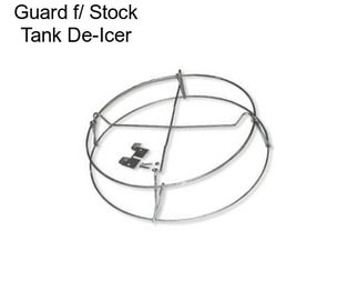 Guard f/ Stock Tank De-Icer