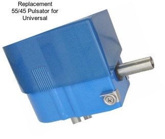 Replacement 55/45 Pulsator for Universal