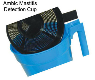 Ambic Mastitis Detection Cup