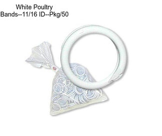 White Poultry Bands--11/16\