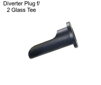 Diverter Plug f/ 2\