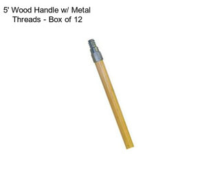 5\' Wood Handle w/ Metal Threads - Box of 12