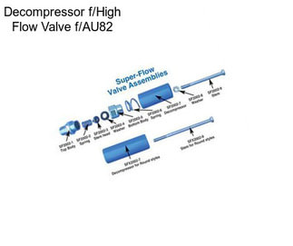 Decompressor f/High Flow Valve f/AU82