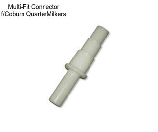 Multi-Fit Connector f/Coburn QuarterMilkers