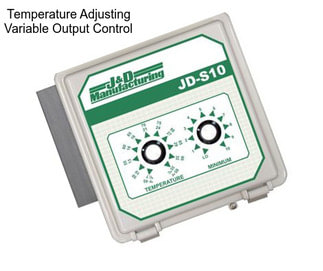 Temperature Adjusting Variable Output Control