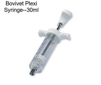 Bovivet Plexi Syringe--30ml