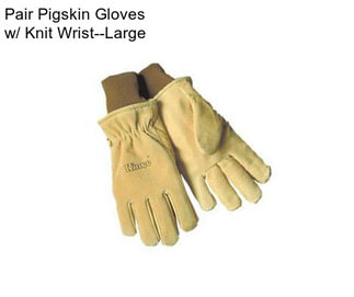 Pair Pigskin Gloves w/ Knit Wrist--Large