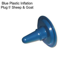 Blue Plastic Inflation Plug f/ Sheep & Goat