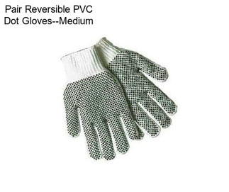 Pair Reversible PVC Dot Gloves--Medium