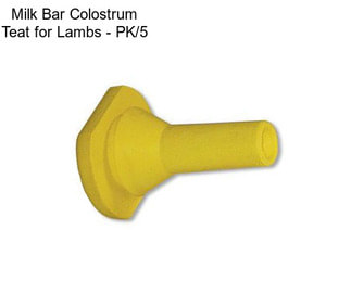 Milk Bar Colostrum Teat for Lambs - PK/5