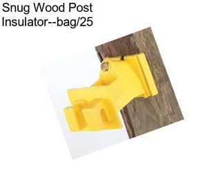 Snug Wood Post Insulator--bag/25