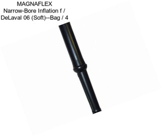 MAGNAFLEX Narrow-Bore Inflation f / DeLaval 06 (Soft)--Bag / 4