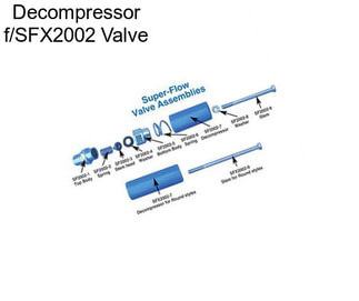 Decompressor f/SFX2002 Valve