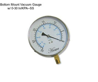 Bottom Mount Vacuum Gauge w/ 0-30 In/KPA--SS