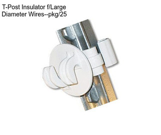 T-Post Insulator f/Large Diameter Wires--pkg/25