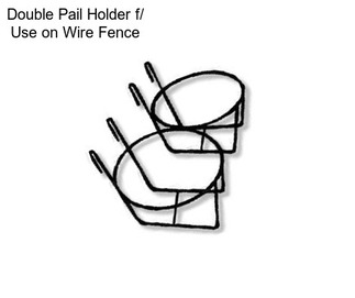 Double Pail Holder f/ Use on Wire Fence