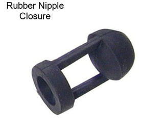 Rubber Nipple Closure