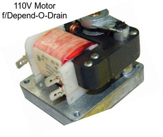 110V Motor f/Depend-O-Drain