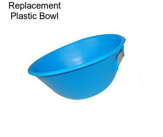 Replacement Plastic Bowl