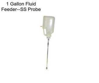 1 Gallon Fluid Feeder--SS Probe