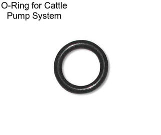 O-Ring for Cattle Pump System