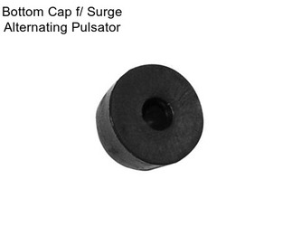 Bottom Cap f/ Surge Alternating Pulsator