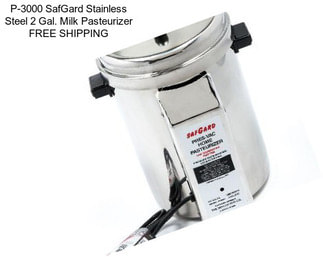 P-3000 SafGard Stainless Steel 2 Gal. Milk Pasteurizer FREE SHIPPING