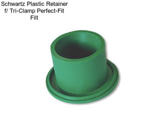 Schwartz Plastic Retainer f/ Tri-Clamp Perfect-Fit Filt