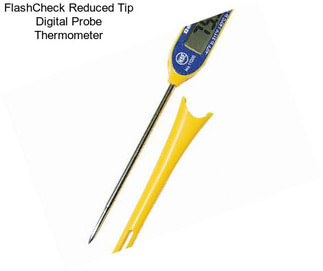 FlashCheck Reduced Tip Digital Probe Thermometer