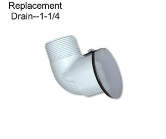 Replacement Drain--1-1/4\