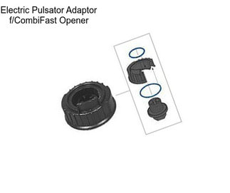 Electric Pulsator Adaptor f/CombiFast Opener