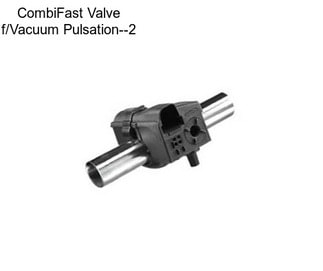 CombiFast Valve f/Vacuum Pulsation--2\