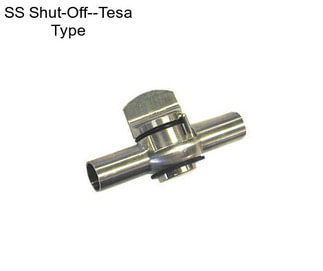 SS Shut-Off--Tesa Type