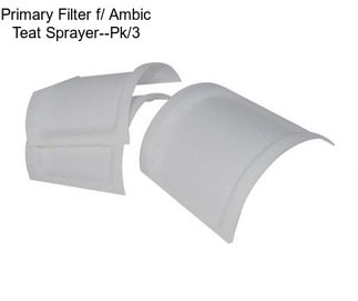 Primary Filter f/ Ambic Teat Sprayer--Pk/3