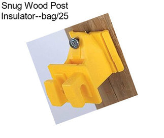 Snug Wood Post Insulator--bag/25