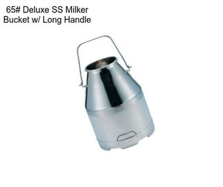 65# Deluxe SS Milker Bucket w/ Long Handle