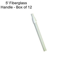 5\' Fiberglass Handle - Box of 12