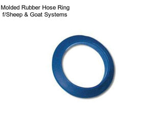 Molded Rubber Hose Ring f/Sheep & Goat Systems