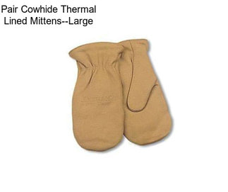 Pair Cowhide Thermal Lined Mittens--Large