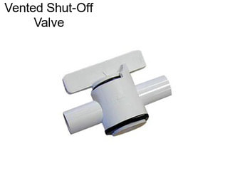 Vented Shut-Off Valve