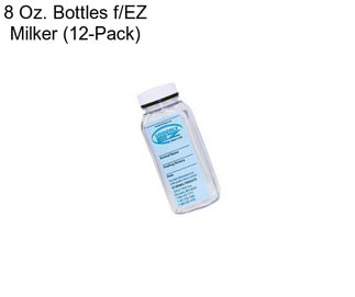 8 Oz. Bottles f/EZ Milker (12-Pack)