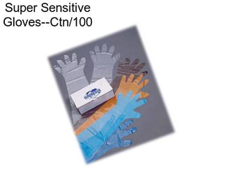 Super Sensitive Gloves--Ctn/100