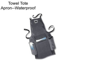 Towel Tote Apron--Waterproof