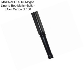 MAGNAFLEX Tri-Magna Liner f/ Bou-Matic--Bulk - EA or Carton of 100