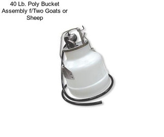 40 Lb. Poly Bucket Assembly f/Two Goats or Sheep